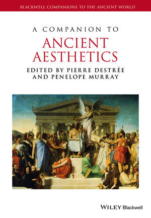 "Dance and Aesthetic Perception," in P. Destree, P. Murray (ed.), A Companion to Ancient Aesthetics